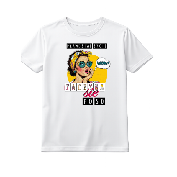 Koszulka urodzinowa damska prawdziwe życie zaczyna się po 50