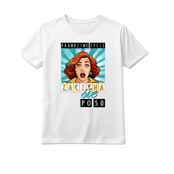 Koszulka urodzinowa damska prawdziwe życie zaczyna się po 50 II