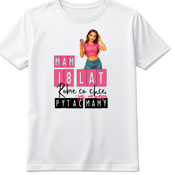 Koszulka damska osiemnastka 18 lat Mogę robić co chcę