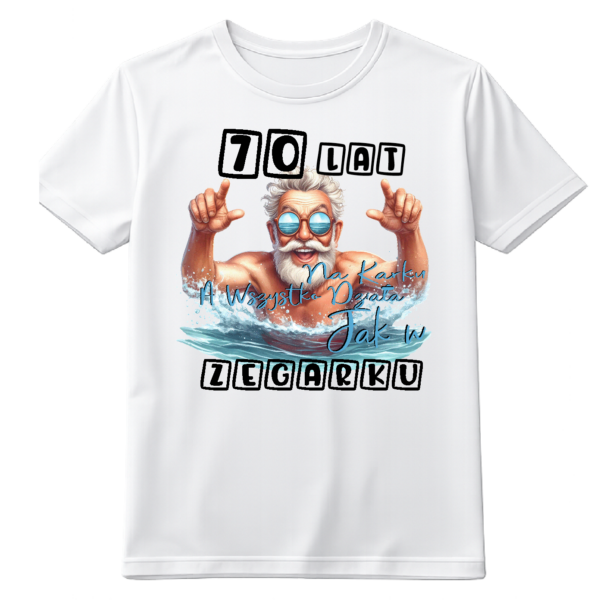 Koszulka urodzinowa 70 lat na karku a wszystko jak w zegarku.